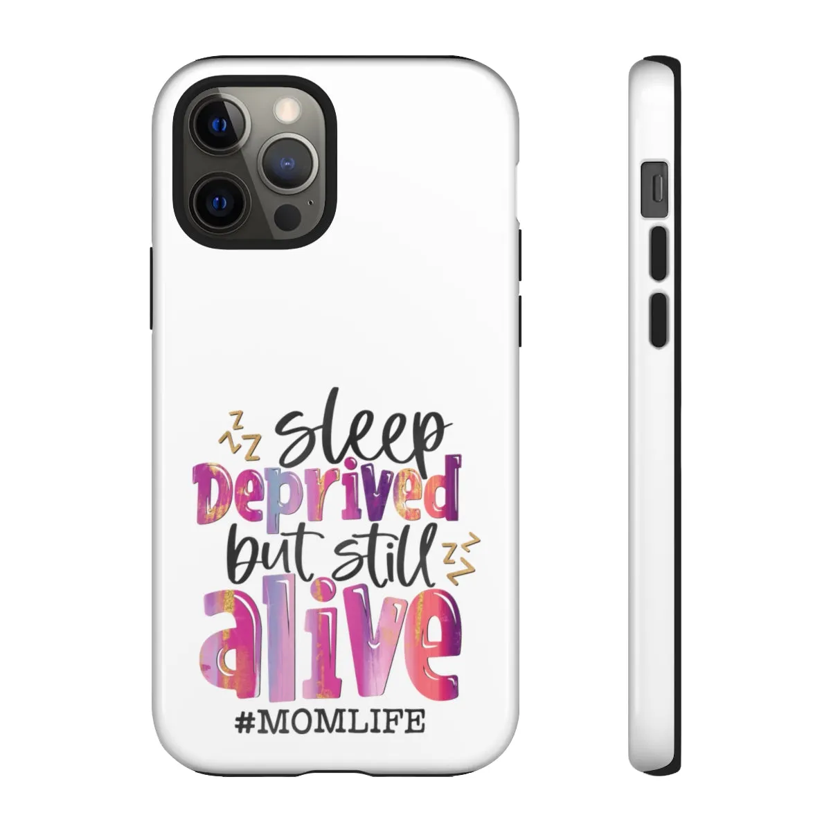 Sleep Deprived But Still Alive Phone Case -Tough Cases