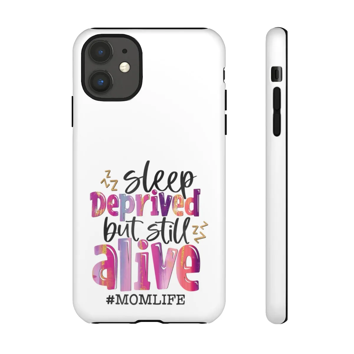 Sleep Deprived But Still Alive Phone Case -Tough Cases